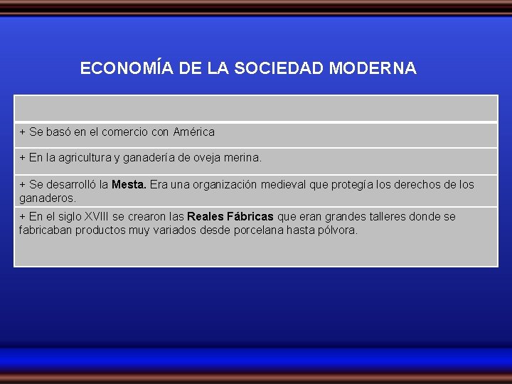 ECONOMÍA DE LA SOCIEDAD MODERNA + Se basó en el comercio con América +
