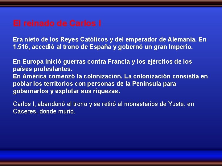 El reinado de Carlos I Era nieto de los Reyes Católicos y del emperador