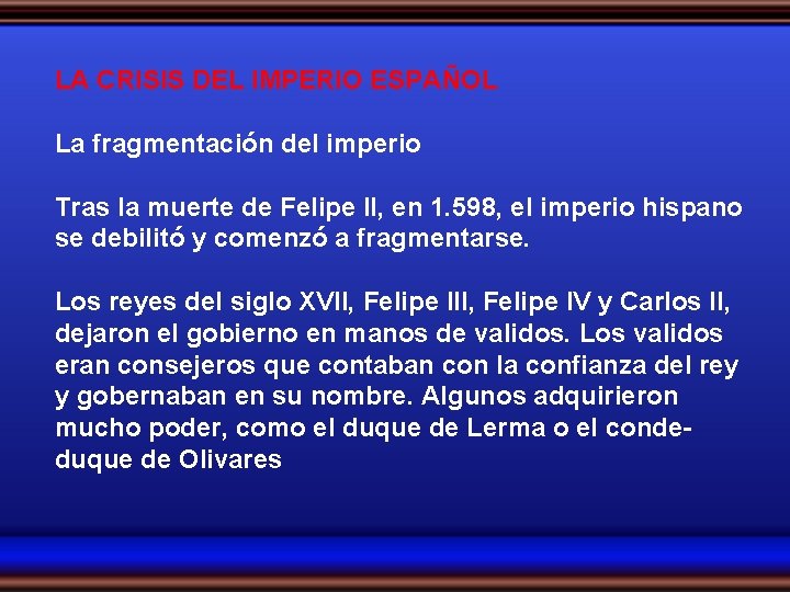 LA CRISIS DEL IMPERIO ESPAÑOL La fragmentación del imperio Tras la muerte de Felipe