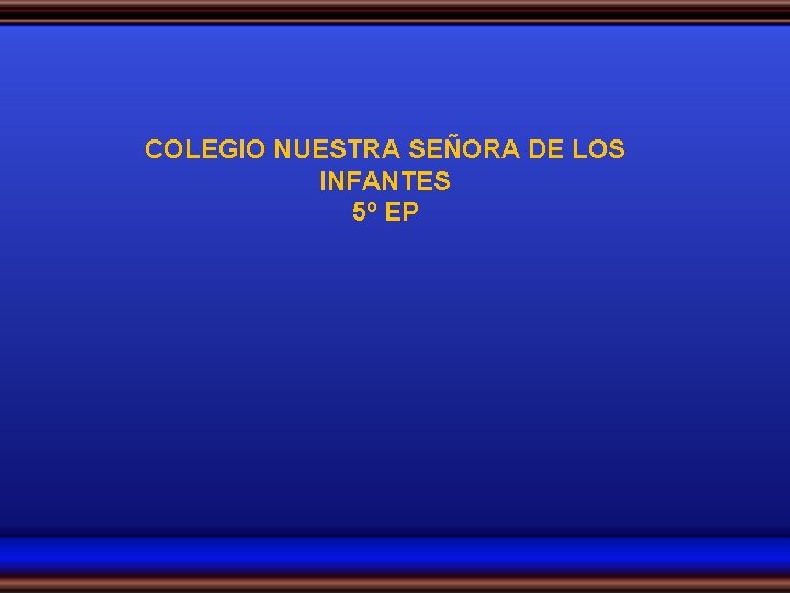 COLEGIO NUESTRA SEÑORA DE LOS INFANTES 5º EP 