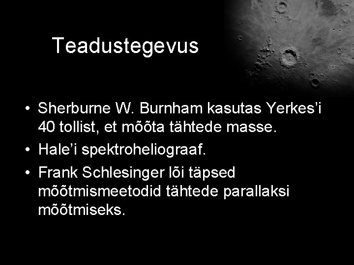 Teadustegevus • Sherburne W. Burnham kasutas Yerkes’i 40 tollist, et mõõta tähtede masse. •