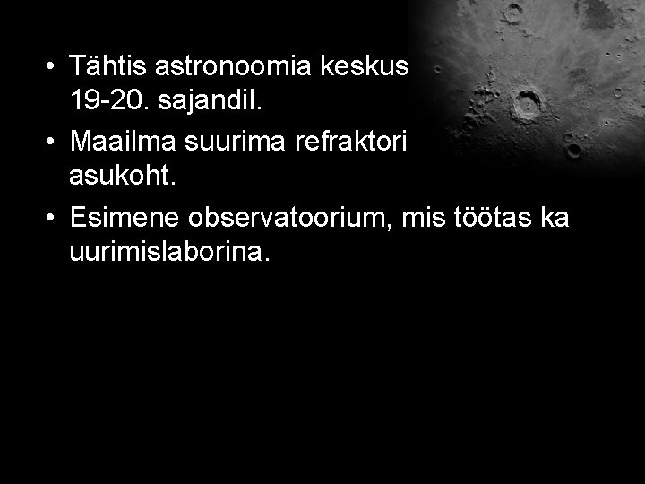  • Tähtis astronoomia keskus 19 -20. sajandil. • Maailma suurima refraktori asukoht. •