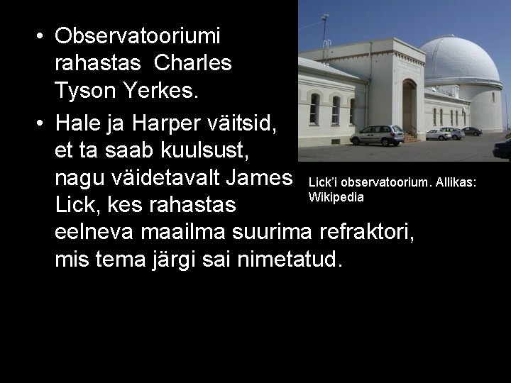  • Observatooriumi rahastas Charles Tyson Yerkes. • Hale ja Harper väitsid, et ta