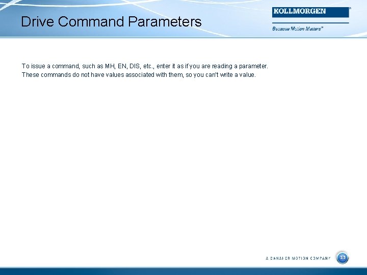 Drive Command Parameters To issue a command, such as MH, EN, DIS, etc. ,