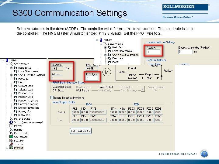 S 300 Communication Settings Set drive address in the drive (ADDR). The controller will