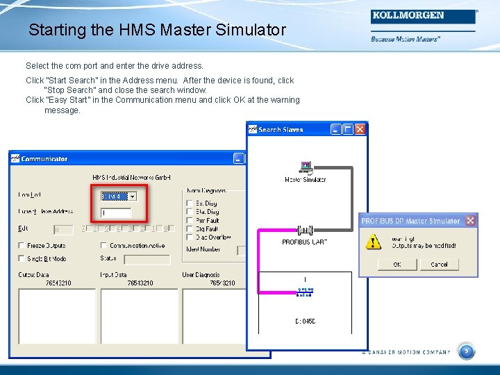 Starting the HMS Master Simulator Select the com port and enter the drive address.