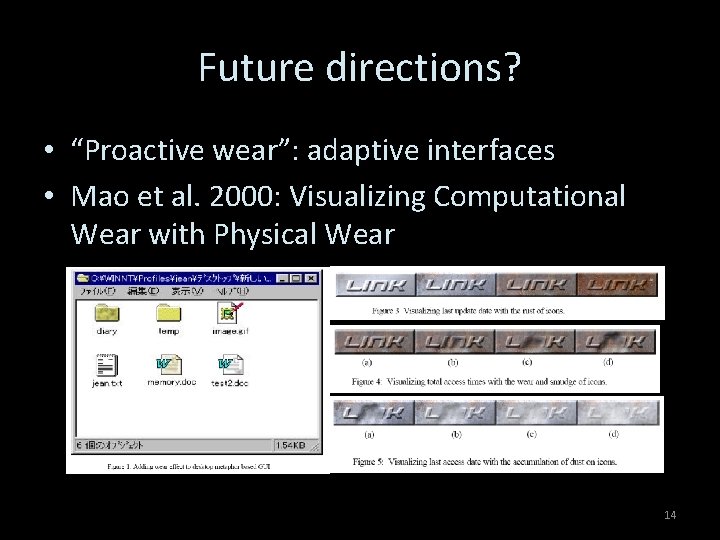Future directions? • “Proactive wear”: adaptive interfaces • Mao et al. 2000: Visualizing Computational