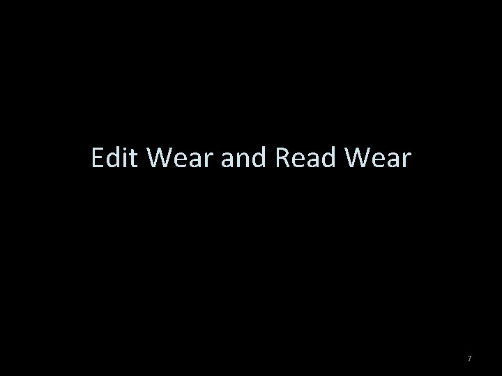Edit Wear and Read Wear 7 