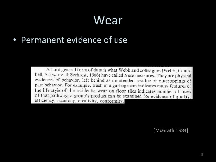 Wear • Permanent evidence of use [Mc. Grath 1984] 8 