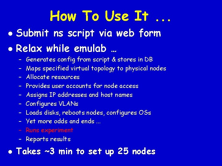 How To Use It. . . l Submit ns script via web form l