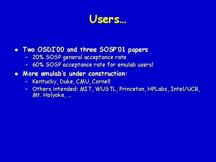 Users… l Two OSDI’ 00 and three SOSP’ 01 papers – 20% SOSP general