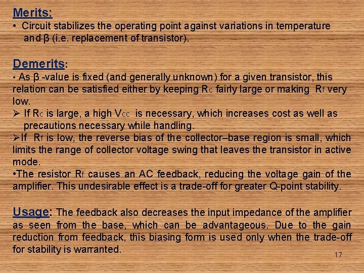 Merits: • Circuit stabilizes the operating point against variations in temperature and β (i.