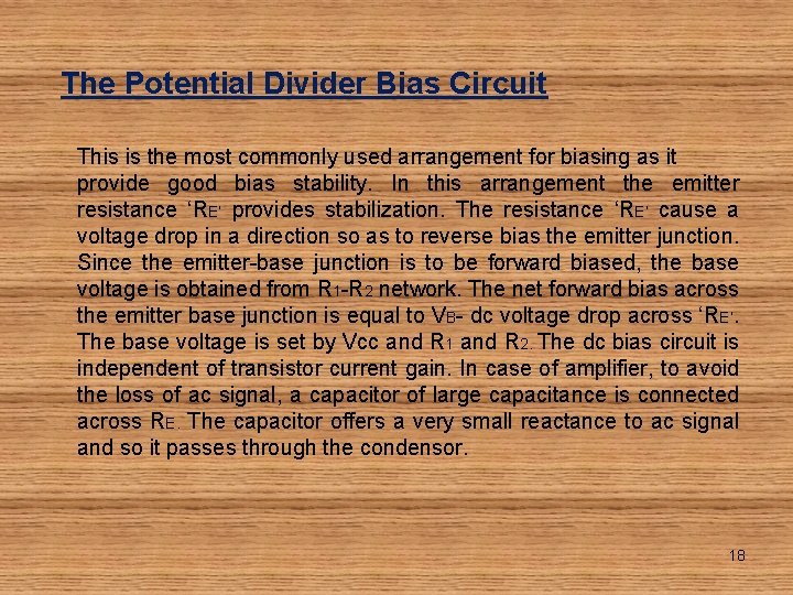 The Potential Divider Bias Circuit This is the most commonly used arrangement for biasing
