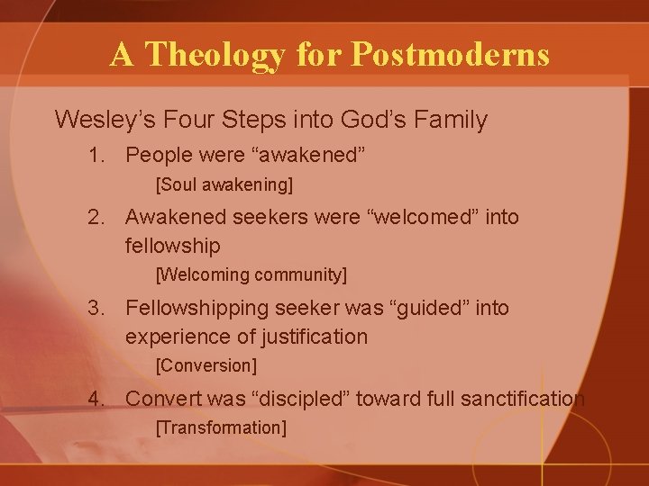A Theology for Postmoderns Wesley’s Four Steps into God’s Family 1. People were “awakened”