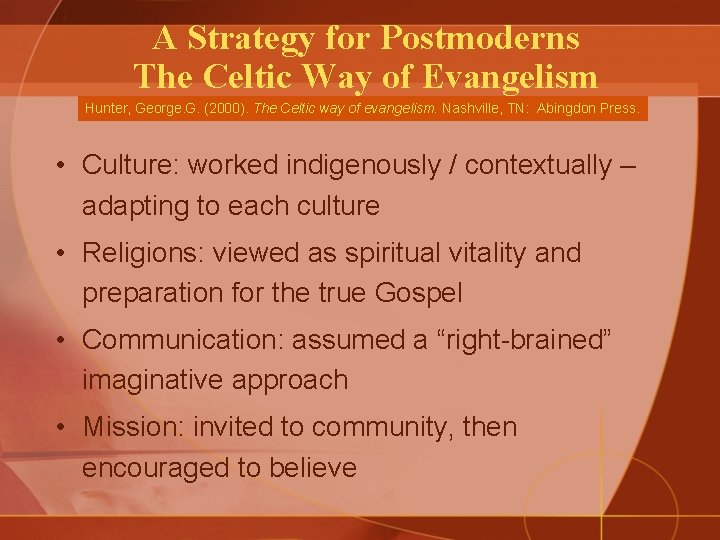 A Strategy for Postmoderns The Celtic Way of Evangelism Hunter, George. G. (2000). The