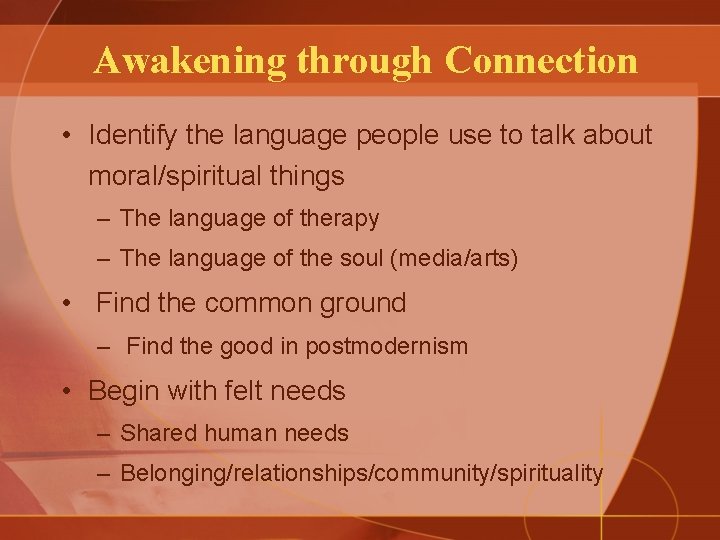 Awakening through Connection • Identify the language people use to talk about moral/spiritual things