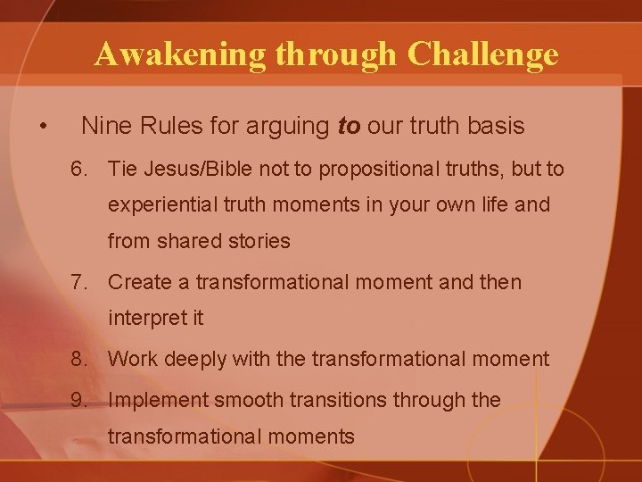Awakening through Challenge • Nine Rules for arguing to our truth basis 6. Tie