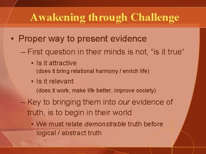 Awakening through Challenge • Proper way to present evidence – First question in their