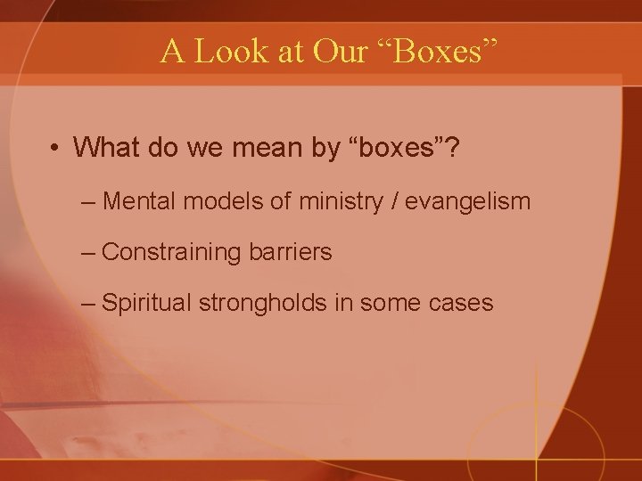 A Look at Our “Boxes” • What do we mean by “boxes”? – Mental