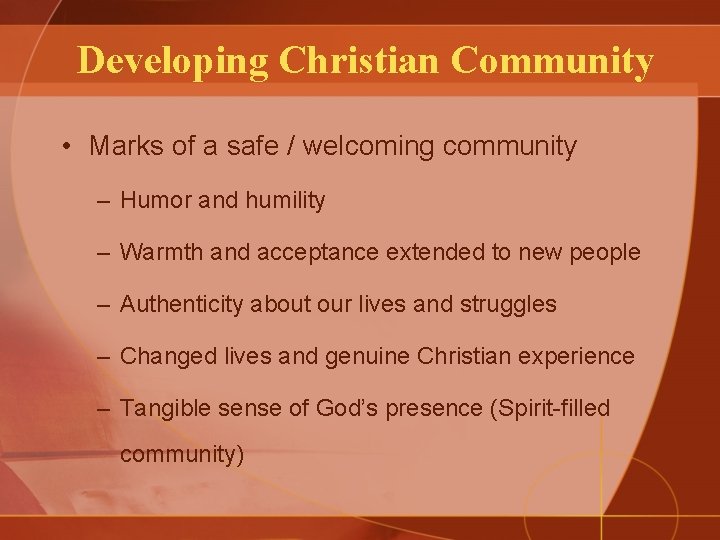 Developing Christian Community • Marks of a safe / welcoming community – Humor and