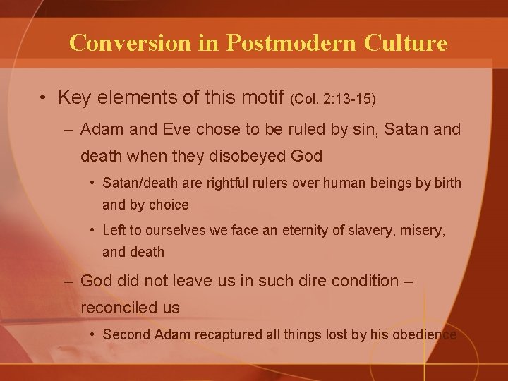 Conversion in Postmodern Culture • Key elements of this motif (Col. 2: 13 -15)