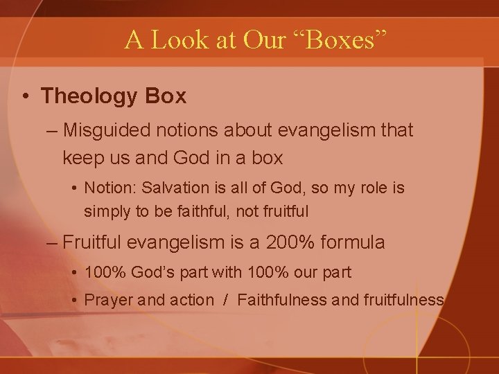 A Look at Our “Boxes” • Theology Box – Misguided notions about evangelism that