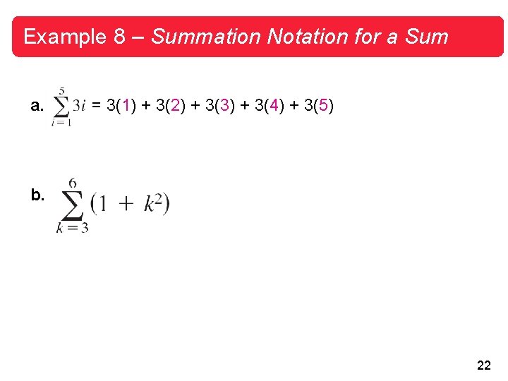 Example 8 – Summation Notation for a Sum a. b. = 3(1) + 3(2)