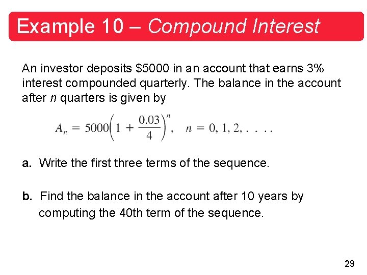 Example 10 – Compound Interest An investor deposits $5000 in an account that earns