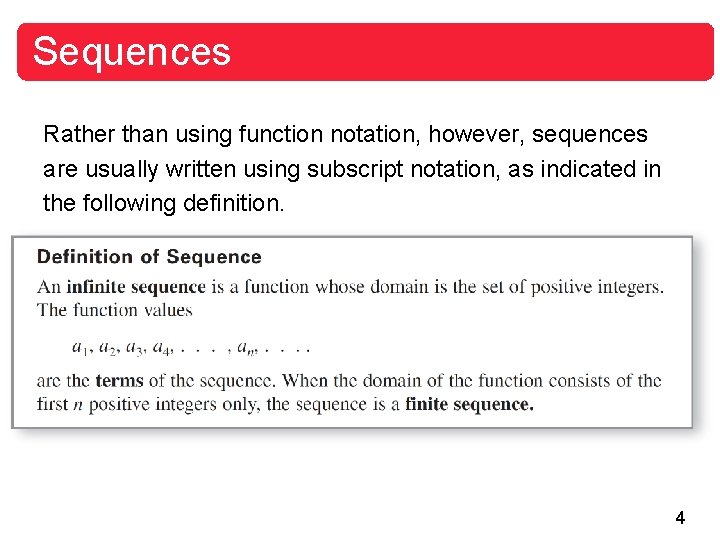 Sequences Rather than using function notation, however, sequences are usually written using subscript notation,