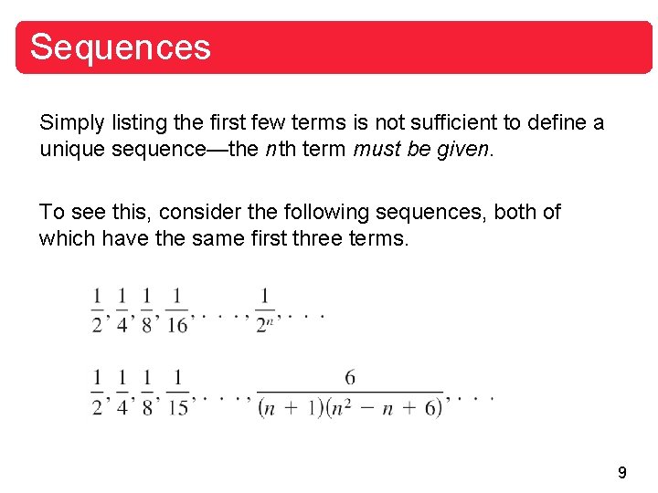 Sequences Simply listing the first few terms is not sufficient to define a unique