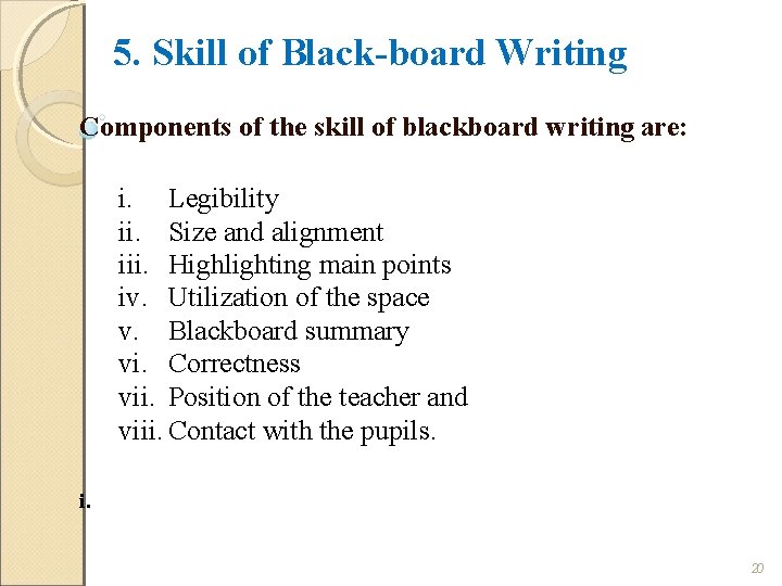 5. Skill of Black-board Writing Components of the skill of blackboard writing are: i.