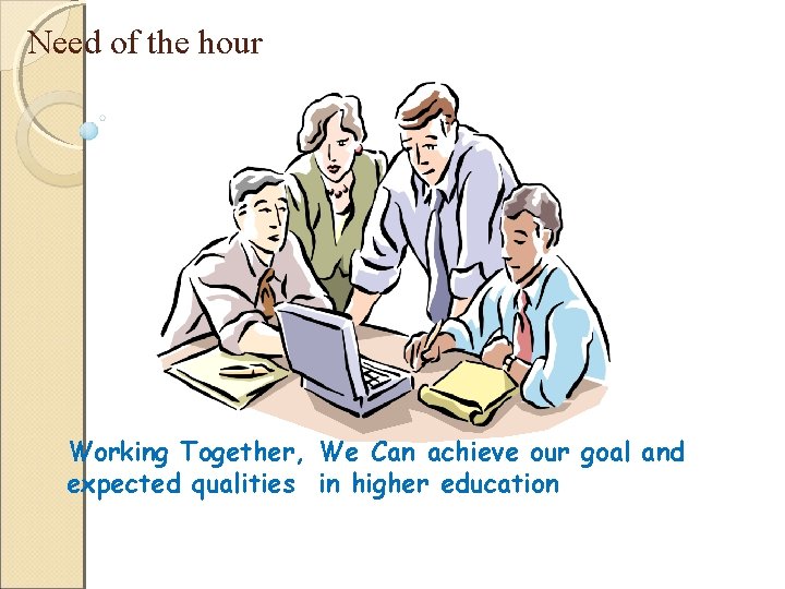 Need of the hour Working Together, We Can achieve our goal and expected qualities