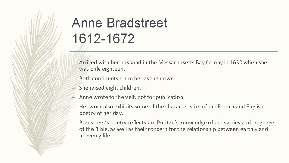 Anne Bradstreet 1612 -1672 – Arrived with her husband in the Massachusetts Bay Colony