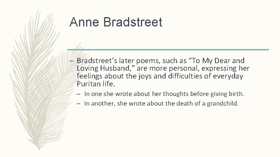 Anne Bradstreet – Bradstreet’s later poems, such as “To My Dear and Loving Husband,