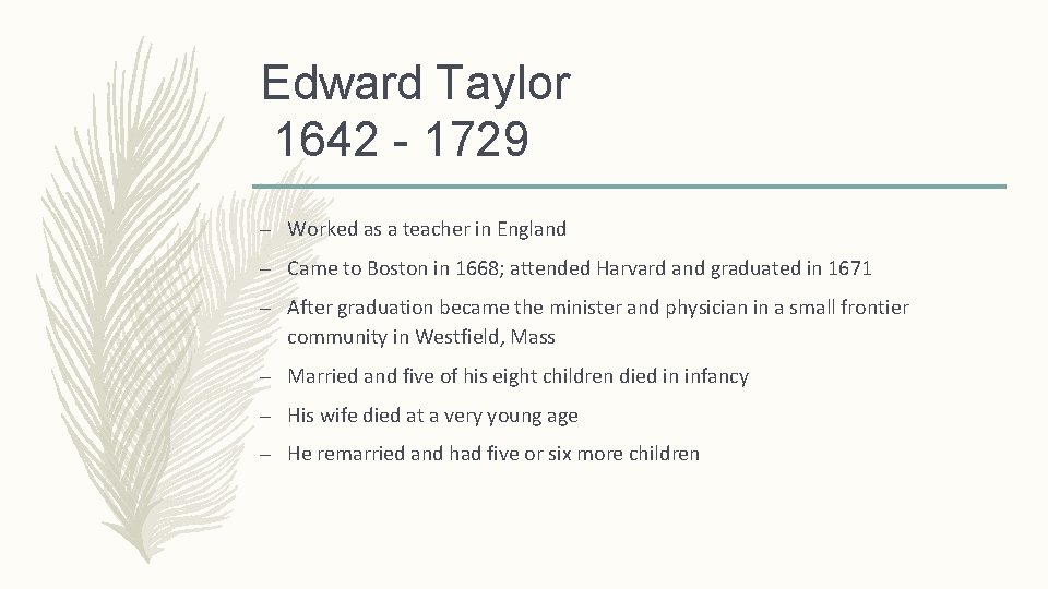 Edward Taylor 1642 - 1729 – Worked as a teacher in England – Came