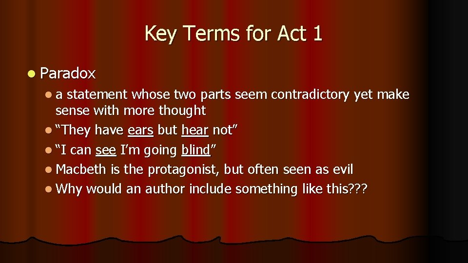 Key Terms for Act 1 l Paradox la statement whose two parts seem contradictory