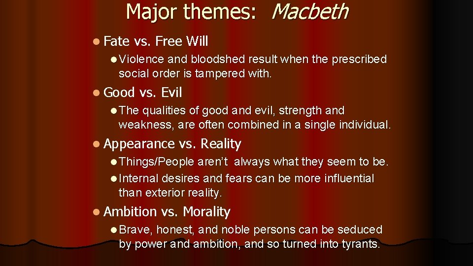 Major themes: Macbeth l Fate vs. Free Will l Violence and bloodshed result when