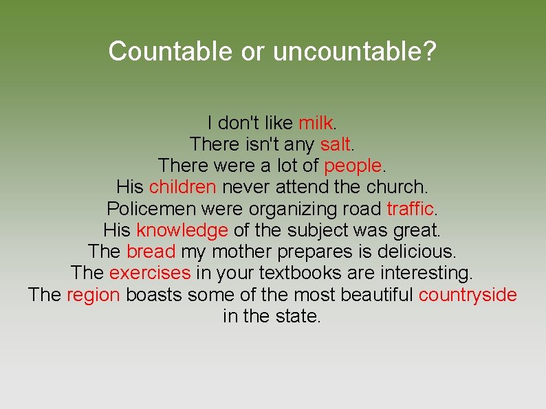 Countable or uncountable? I don't like milk. There isn't any salt. There were a