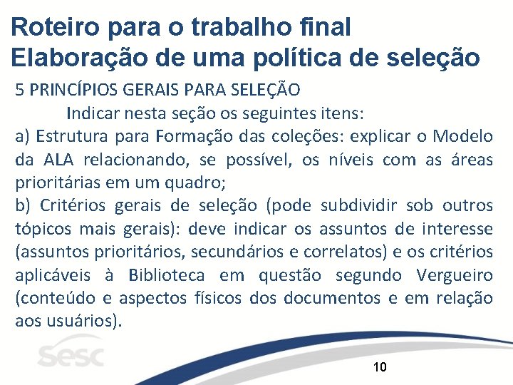 Roteiro para o trabalho final Elaboração de uma política de seleção 5 PRINCÍPIOS GERAIS