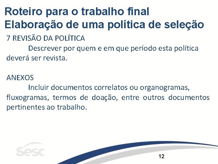 Roteiro para o trabalho final Elaboração de uma política de seleção 7 REVISÃO DA