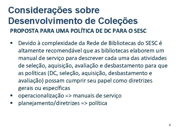 Considerações sobre Desenvolvimento de Coleções PROPOSTA PARA UMA POLÍTICA DE DC PARA O SESC