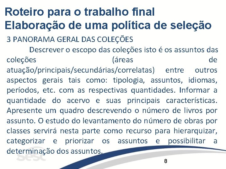 Roteiro para o trabalho final Elaboração de uma política de seleção 3 PANORAMA GERAL