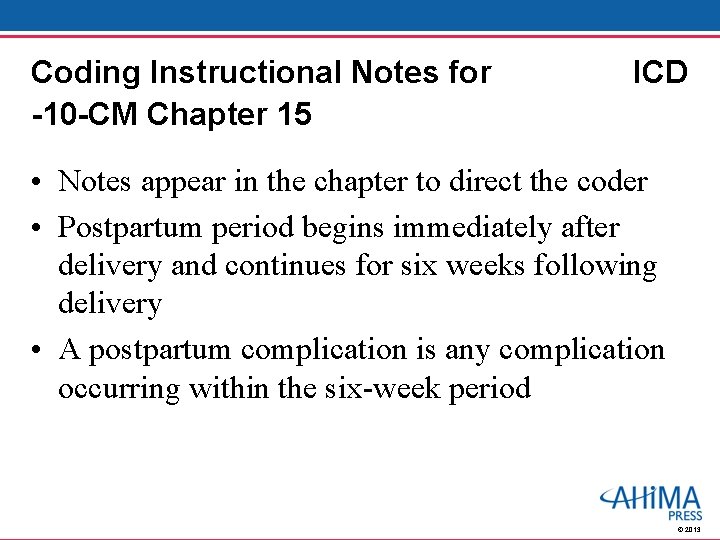 Coding Instructional Notes for -10 -CM Chapter 15 ICD • Notes appear in the