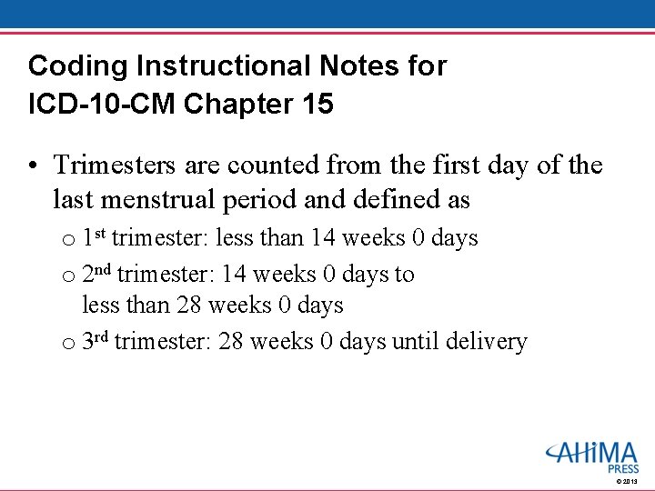 Coding Instructional Notes for ICD-10 -CM Chapter 15 • Trimesters are counted from the