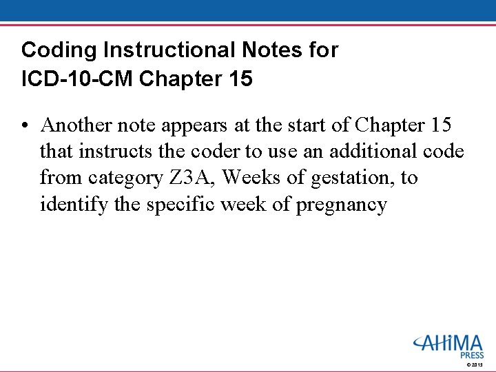 Coding Instructional Notes for ICD-10 -CM Chapter 15 • Another note appears at the