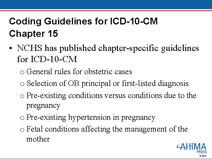 Coding Guidelines for ICD-10 -CM Chapter 15 • NCHS has published chapter-specific guidelines for