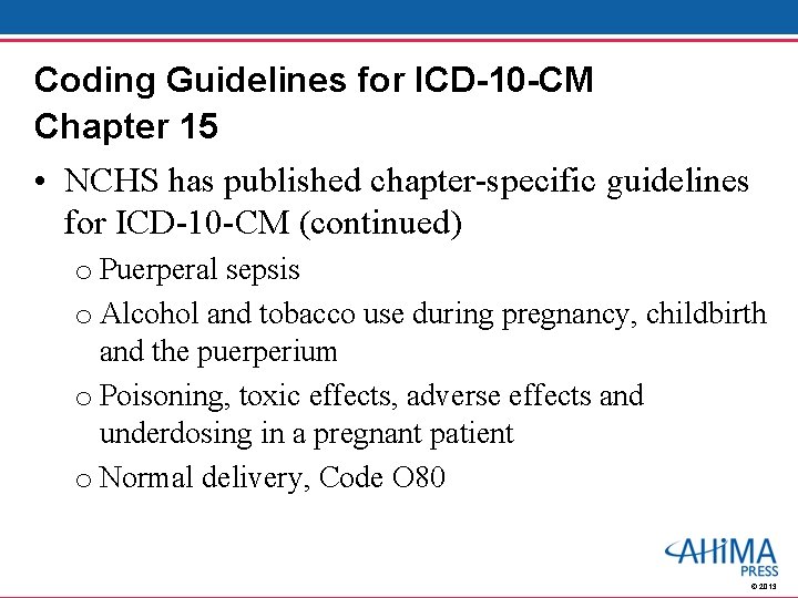 Coding Guidelines for ICD-10 -CM Chapter 15 • NCHS has published chapter-specific guidelines for