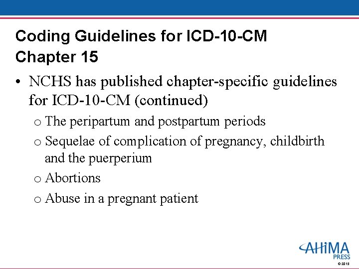 Coding Guidelines for ICD-10 -CM Chapter 15 • NCHS has published chapter-specific guidelines for