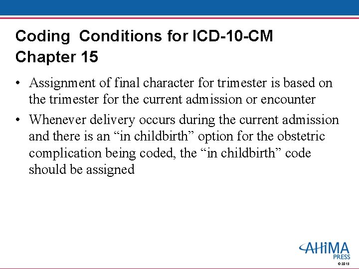 Coding Conditions for ICD-10 -CM Chapter 15 • Assignment of final character for trimester