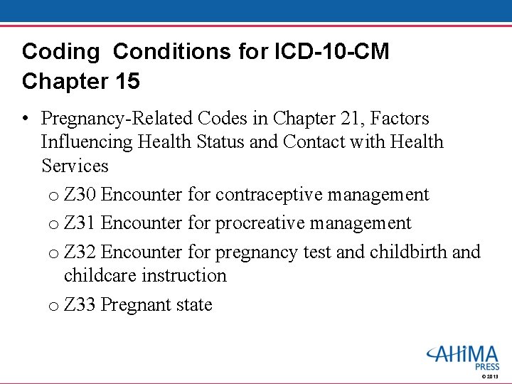 Coding Conditions for ICD-10 -CM Chapter 15 • Pregnancy-Related Codes in Chapter 21, Factors